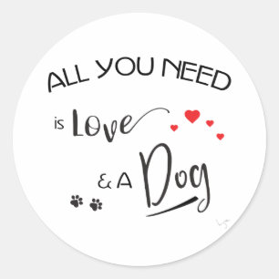 Adesivo Redondo Tudo que você precisa é amor e um cachorro! Gráfic