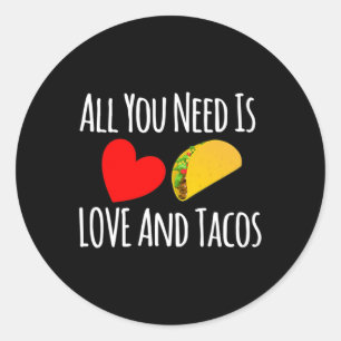 Adesivo Redondo Tudo Que Você Precisa É De Amor E Tacos - dia de o