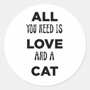 Adesivo Redondo Tudo que você precisa é do seu amor e gato