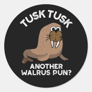 Adesivo Redondo Tusk Tusk Outro Walrus Pun Funny Pun Dark BG