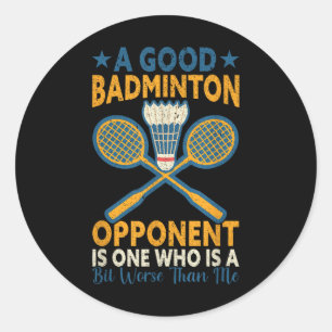 Adesivo Redondo Um Bom Adversário de Badminton é Um Pouco Pior Que