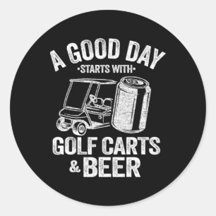 Adesivo Redondo Um Bom Dia Começa Com Carrinhos De Golfe E Cerveja