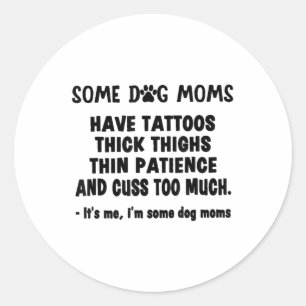 Adesivo Redondo Um Cachorro Mamãe Tem Tatuagens Coxas Espessas Doe