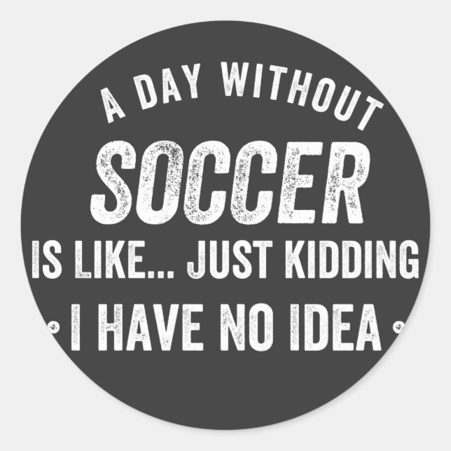 Adesivo Redondo Um Dia Sem Futebol É Como Brincar (Frente)