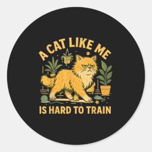 Adesivo Redondo Um Gato Como Eu É Duro De Treinar Citações De Gato
