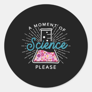 Adesivo Redondo Um Momento De Ciência Por Favor Cientista Ciência