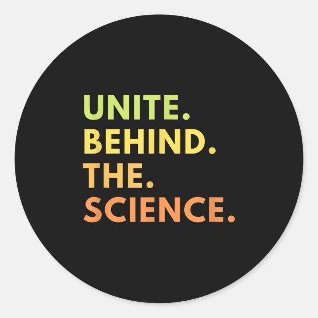 Adesivo Redondo Unite Behind The Science New Quote Uni Science Ret (Frente)