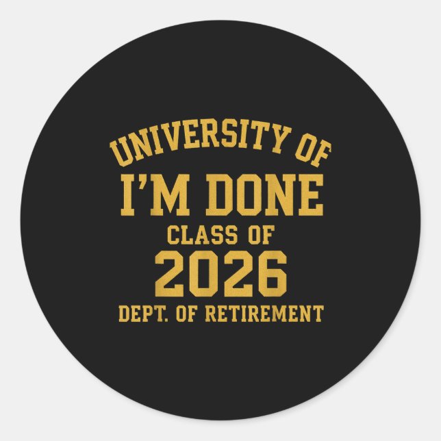 Adesivo Redondo University Of I'm Done Retirement Funny Career Gra (Frente)