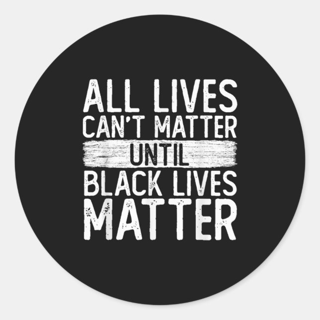 Adesivo Redondo Until Black Lives All Lives Can't Blm Suprt  (Frente)