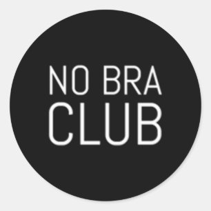 Adesivo Redondo Vai Braless No Bra Club