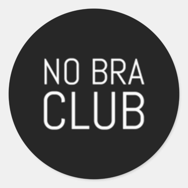 Adesivo Redondo Vai Braless No Bra Club (Frente)