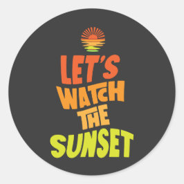 Adesivo Redondo Vamos assistir ao pôr do sol