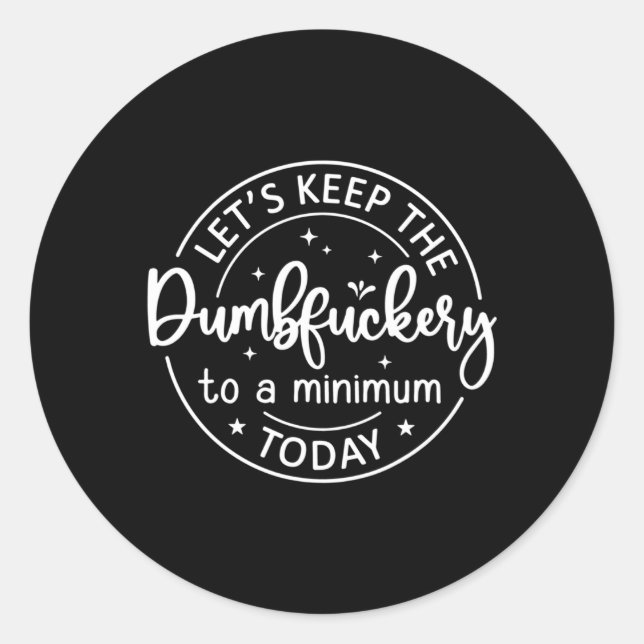 Adesivo Redondo Vamos De Colaboração Mantenha A Porcaria De Um T M (Frente)