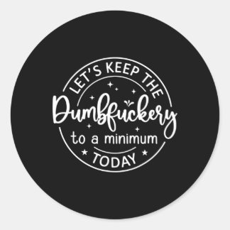 Adesivo Redondo Vamos De Colaboração Mantenha A Porcaria De Um T M