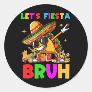 Adesivo Redondo Vamos Fiesta Bruh Dabbing Taco Cinco De Mayo For M