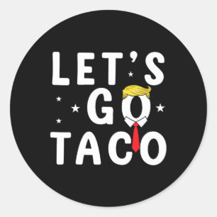 Adesivo Redondo Vamos Ir Taco Camisa Engraçada Trump Sempre Fala V