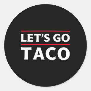 Adesivo Redondo Vamos Ir Taco Camisa Engraçado Vamos de Slogan Ir