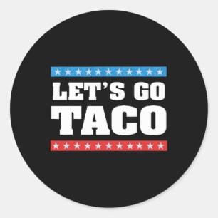Adesivo Redondo Vamos Ir Taco Trump Sempre Chickens Fora Taco Tee