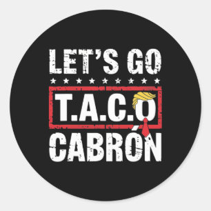 Adesivo Redondo Vamos Lá Taco Cabrón Diversão Anti Trump Protesto