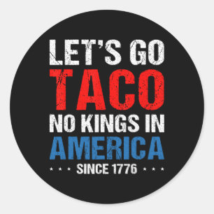 Adesivo Redondo Vamos Lá Taco Sem Reis Na América Desde 1776 4º De