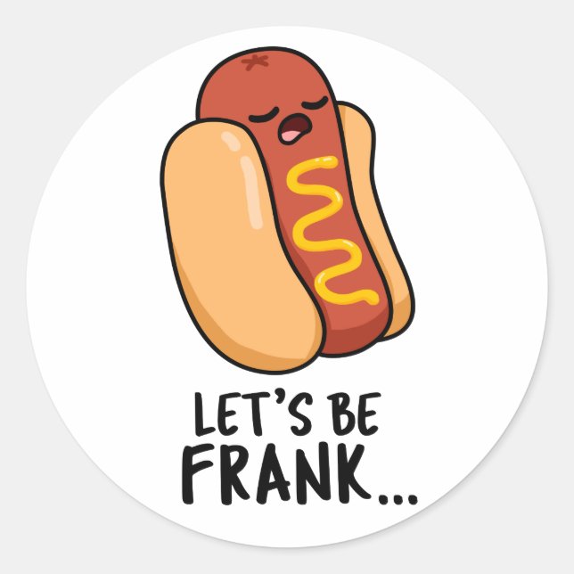 Adesivo Redondo Vamos Ser Frank Funny Frankfurter Pun (Frente)