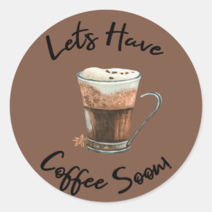 Adesivo Redondo Vamos Tome Café Em Breve