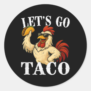Adesivo Redondo Vamos Vai Taco Engraçado Galinha Segurando Taco