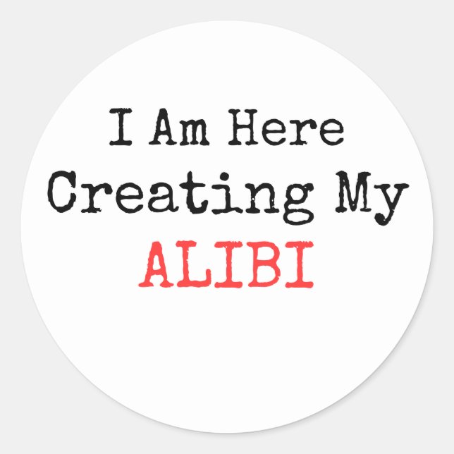 ADESIVO REDONDO VERDADEIRO CRIME - ESTOU AQUI A CRIAR O MEU ALIBI (Frente)