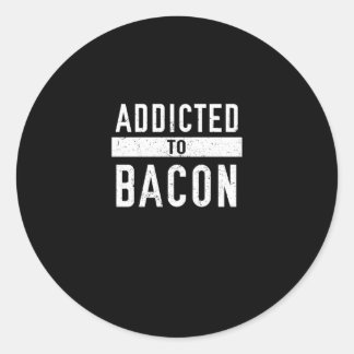 Adesivo Redondo Viciado Em Bacon Funny Bacon Lover