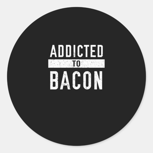 Adesivo Redondo Viciado Em Bacon Funny Bacon Lover (Frente)