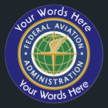 Adesivo Redondo Vinheta Personalizada FAA da Administração Federal<br><div class="desc">Este adesivo personalizado é decorado com o escudo FAA da Administração da Aviação Federal que pode ser personalizado com uma escolha de palavras acima e abaixo que lhe permite personalizá-lo com o nome de uma pessoa, aeroporto, posição, etc.</div>