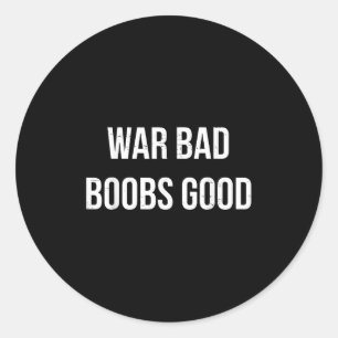 Adesivo Redondo Vintage Retro War Bad S Good Funny Dizendo Cotação