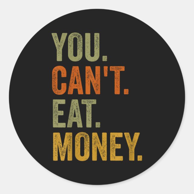 Adesivo Redondo Vintage You Can't Eat Money  (Frente)