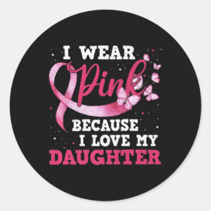 Adesivo Redondo Visto Rosa Eu Amo Minha Filha Cancer De Mama Aware