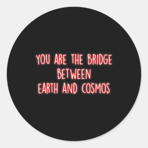 Adesivo Redondo Você É a Ponte Entre a Terra e o Cosmos Mindfu