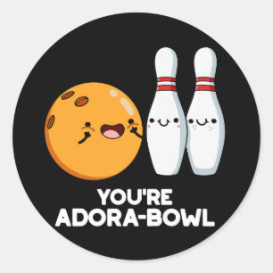 Adesivo Redondo Você é Adora-Bowl Boliches Engraçadas Dark BG