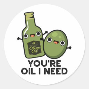 Adesivo Redondo Você é óleo, preciso de óleo de oliva