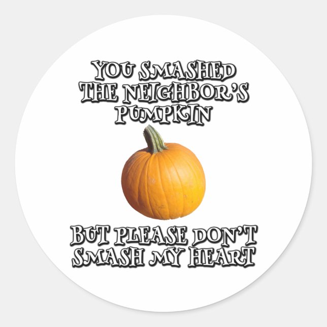 Adesivo Redondo Você esmagou a abóbora do vizinho (Frente)