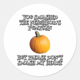 Adesivo Redondo Você esmagou a abóbora do vizinho