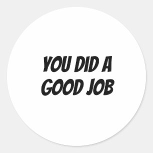 Adesivo Redondo Você fez um bom trabalho