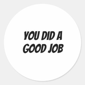 Adesivo Redondo Você fez um bom trabalho