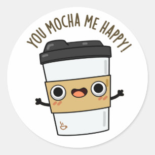 Adesivo Redondo Você Me Mocha Feliz Café Engraçado