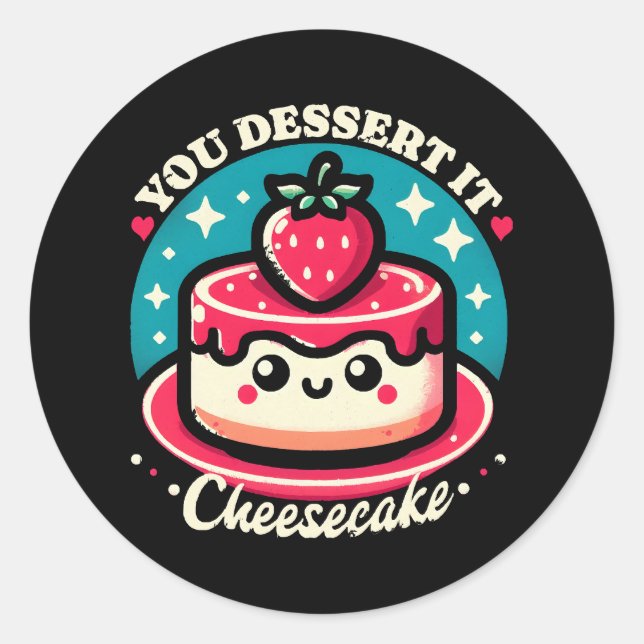 Adesivo Redondo Você Merece Isso - Cheesecake Kawaii (Frente)