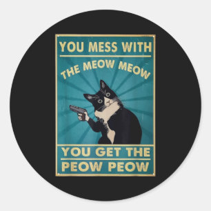 Adesivo Redondo Você Mexe Com O Meow Meow Você Leva Este Peow Peow