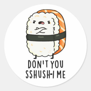 Adesivo Redondo Você não me esmaga, me sushi pun bonito