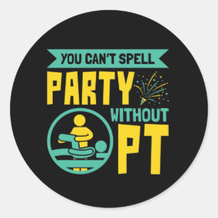 Adesivo Redondo Você não pode fazer a festa sem Terapia Física PT