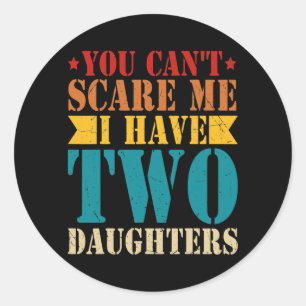 Adesivo Redondo Você não pode me assustar Eu tenho duas filhas ret