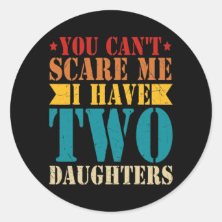 Adesivo Redondo Você não pode me assustar Eu tenho duas filhas ret