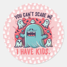 Adesivo Redondo Você não pode me assustar, eu tenho filhos, Dia da