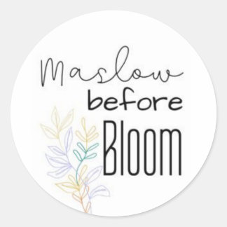 Adesivo Redondo Você tem que Maslow antes do Bloom
